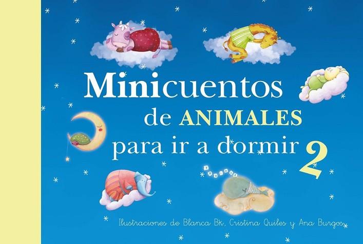 MINICUENTOS DE ANIMALES PARA IR A DORMIR 2 | 9788448844448 | BK, BLANCA/BURGOS, ANA/QUILES, CRISTINA | Llibreria Drac - Llibreria d'Olot | Comprar llibres en català i castellà online