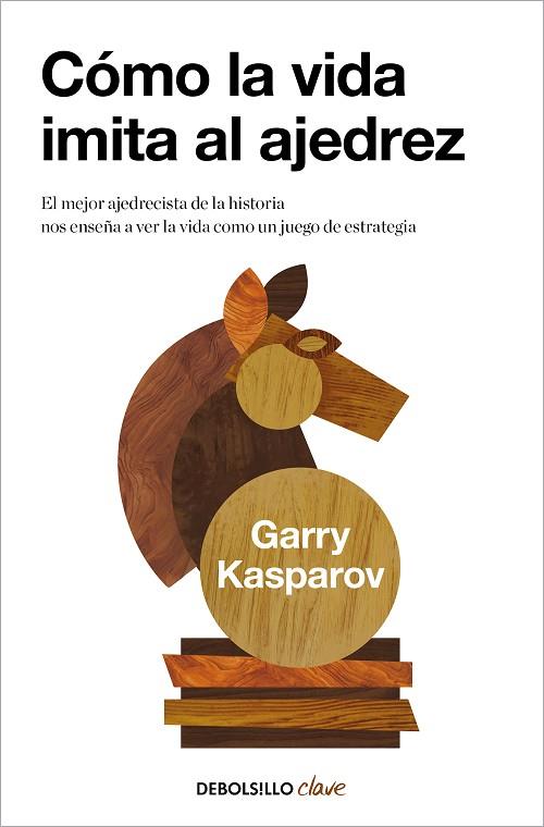 CÓMO LA VIDA IMITA AL AJEDREZ | 9788466362191 | KASPAROV, GARRY | Llibreria Drac - Llibreria d'Olot | Comprar llibres en català i castellà online