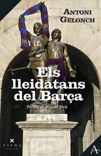 LLEIDATANS DEL BARÇA, ELS | 9788419474438 | GELONCH, ANTONI | Llibreria Drac - Librería de Olot | Comprar libros en catalán y castellano online