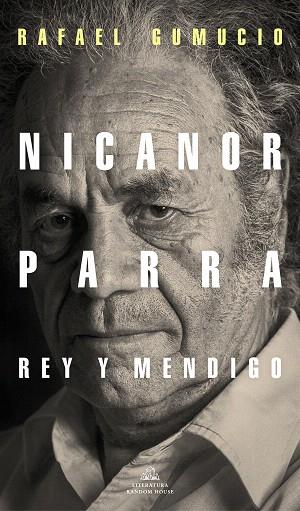 NICANOR PARRA, REY Y MENDIGO | 9788439737421 | GUMUCIO, RAFAEL | Llibreria Drac - Librería de Olot | Comprar libros en catalán y castellano online