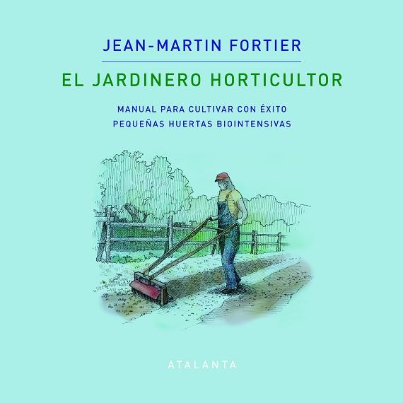 JARDINERO HORTICULTOR, EL | 9788412074376 | FORTIER, JEAN-MARTIN | Llibreria Drac - Llibreria d'Olot | Comprar llibres en català i castellà online