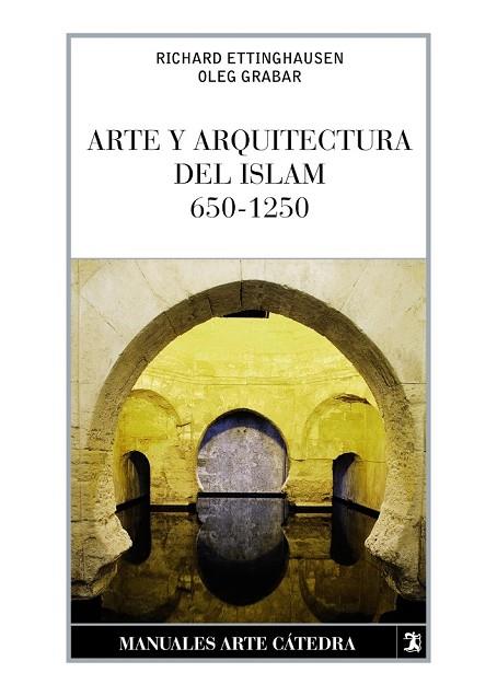 ARTE Y ARQUITECTURA DEL ISLAM, 650-1250 | 9788437632629 | GRABAR, OLEG ; ETTINGHAUSEN, RICHARD | Llibreria Drac - Llibreria d'Olot | Comprar llibres en català i castellà online