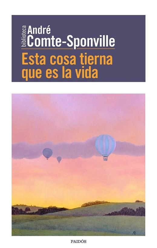 ESTA COSA TIERNA QUE ES LA VIDA | 9788449332494 | COMTE-SPONVILLE, ANDRE | Llibreria Drac - Llibreria d'Olot | Comprar llibres en català i castellà online