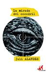 MIRADA DEL COCODRIL, LA | 9788415900665 | ALANDES, JULI | Llibreria Drac - Llibreria d'Olot | Comprar llibres en català i castellà online