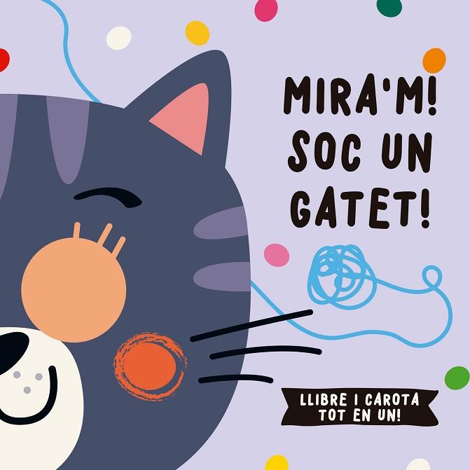 MIRA'M! SOC UN GATET! | 9788412641578 | DE BEER, ESTHER; LOUWERS, TANJA; STUDIO IMAGEBOOKS | Llibreria Drac - Llibreria d'Olot | Comprar llibres en català i castellà online