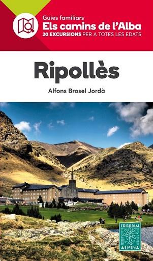 RIPOLLES. ELS CAMINS DE L'ALBA ALPINA (ED.2018) | 9788480907620 | BROSEL, ALFONS | Llibreria Drac - Llibreria d'Olot | Comprar llibres en català i castellà online