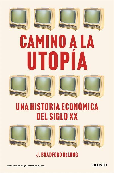 CAMINO A LA UTOPÍA | 9788423435388 | DELONG, J. BRADFORD | Llibreria Drac - Llibreria d'Olot | Comprar llibres en català i castellà online