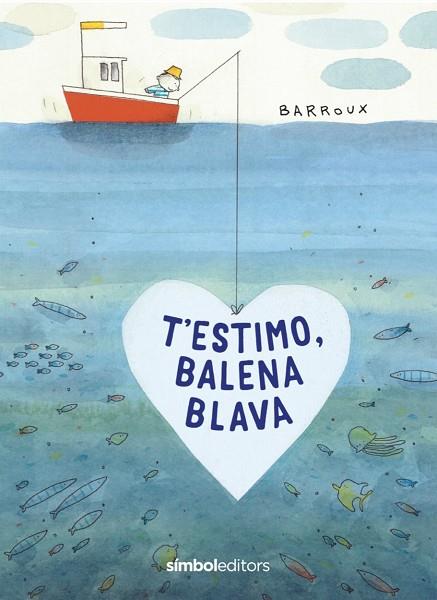 T'ESTIMO BALENA BLAVA | 9788418696039 | BARROUX | Llibreria Drac - Llibreria d'Olot | Comprar llibres en català i castellà online