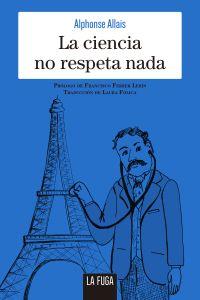 CIENCIA NO RESPETA NADA, LA | 9788494888106 | ALLAIS, ALPHONSE | Llibreria Drac - Llibreria d'Olot | Comprar llibres en català i castellà online