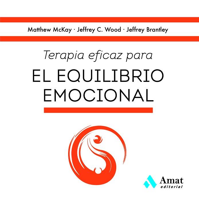 TERAPIA EFICAZ PARA EL EQUILIBRIO EMOCIONAL | 9788419341808 | MCKAY, MATTHEW; C. WOOD, JEFFREY; BRANTLEY, JEFFREY | Llibreria Drac - Llibreria d'Olot | Comprar llibres en català i castellà online