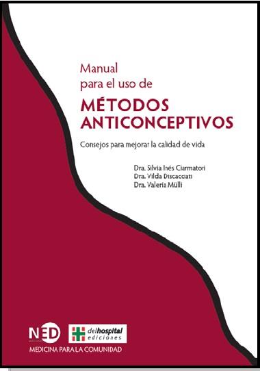 MANUAL PARA EL USO DE MÉTODOS ANTICONCEPTIVOS | 9788494353086 | CIARMATORI, SILVIA INÉS/DISCACCIATI, VILDA/MÜLLI, VALERIA | Llibreria Drac - Llibreria d'Olot | Comprar llibres en català i castellà online