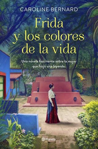 FRIDA Y LOS COLORES DE LA VIDA | 9788408241249 | BERNARD, CAROLINE | Llibreria Drac - Llibreria d'Olot | Comprar llibres en català i castellà online