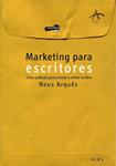 MARKETING PARA ESCRITORES | 9788484284727 | ARQUES, NEUS | Llibreria Drac - Llibreria d'Olot | Comprar llibres en català i castellà online