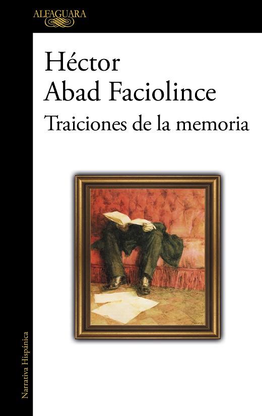 TRAICIONES DE LA MEMORIA | 9788420476247 | ABAD FACIOLINCE, HÉCTOR | Llibreria Drac - Llibreria d'Olot | Comprar llibres en català i castellà online
