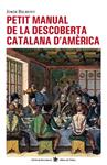 PETIT MANUAL DE LA DESCOBERTA CATALANA D'AMERICA | 9788496563407 | BILBENY, JORDI | Llibreria Drac - Llibreria d'Olot | Comprar llibres en català i castellà online