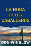 HORA DE LOS CABALLEROS, LA | 9788427039063 | WINSLOW, DON | Llibreria Drac - Llibreria d'Olot | Comprar llibres en català i castellà online