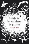 ISLA DE LOS CAZADORES DE PAJAROS, LA | 9788425345494 | MAY, PETER | Llibreria Drac - Llibreria d'Olot | Comprar llibres en català i castellà online