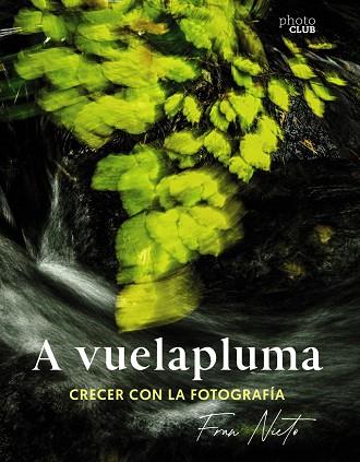 A VUELAPLUMA. CRECER CON LA FOTOGRAFÍA | 9788441549081 | NIETO, FRAN | Llibreria Drac - Llibreria d'Olot | Comprar llibres en català i castellà online