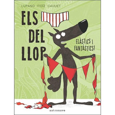 ELASTICS I FANTASTICS (ELS CALÇOTETS DEL LLOP 3) | 9788467934298 | ITOIZ, LUPANO | Llibreria Drac - Llibreria d'Olot | Comprar llibres en català i castellà online