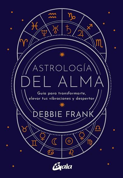 ASTROLOGÍA DEL ALMA | 9788484459651 | FRANK, DEBBIE | Llibreria Drac - Llibreria d'Olot | Comprar llibres en català i castellà online