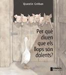 PER QUE DIUEN QUE ELS LLOPS SON DOLENTS | 9788495987662 | GREBAN, QUENTIN | Llibreria Drac - Llibreria d'Olot | Comprar llibres en català i castellà online