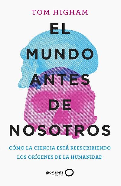 MUNDO ANTES DE NOSOTROS, EL | 9788408259947 | HIGHAM, TOM | Llibreria Drac - Llibreria d'Olot | Comprar llibres en català i castellà online