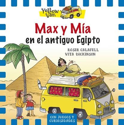 MAX Y MÍA EN EGIPTO (YELLOW VAN 6) | 9788424658151 | CALAFELL, ROSER ; DICKINSON, VITA | Llibreria Drac - Llibreria d'Olot | Comprar llibres en català i castellà online