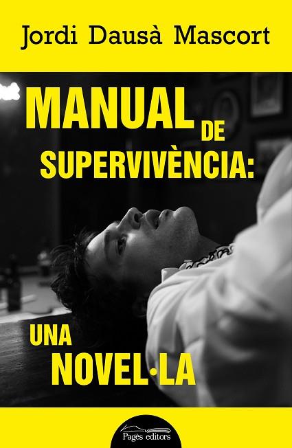 MANUAL DE SUPERVIVÈNCIA: UNA NOVEL·LA | 9788413034386 | DAUSÀ MASCORT, JORDI | Llibreria Drac - Llibreria d'Olot | Comprar llibres en català i castellà online