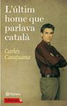 ULTIM HOME QUE PARLAVA CATALA, L' | 9788499301150 | CASAJUANA, CARLES | Llibreria Drac - Llibreria d'Olot | Comprar llibres en català i castellà online