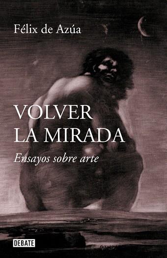 VOLVER LA MIRADA | 9788499929392 | DE AZÚA, FÉLIX | Llibreria Drac - Llibreria d'Olot | Comprar llibres en català i castellà online