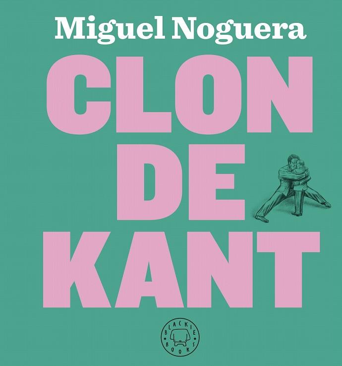 CLON DE KANT | 9788417059323 | NOGUERA, MIGUEL | Llibreria Drac - Llibreria d'Olot | Comprar llibres en català i castellà online