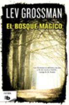 BOSQUE MAGICO, EL | 9788498728101 | GROSSMAN, LEV | Llibreria Drac - Llibreria d'Olot | Comprar llibres en català i castellà online