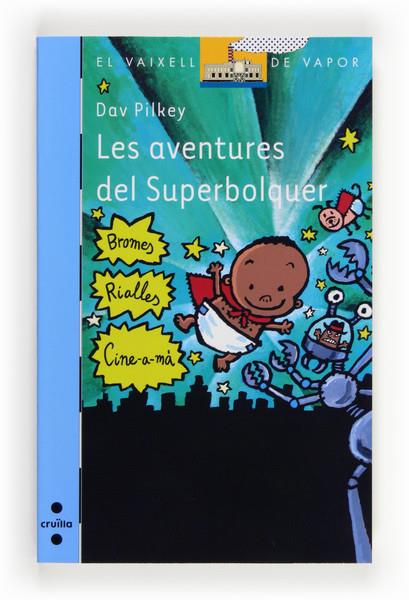 AVENTURES DEL SUPERBOLQUER, LES ( VAIXELL DE VAPOR BLAVA ) | 9788466131742 | PILKEY, DAV | Llibreria Drac - Llibreria d'Olot | Comprar llibres en català i castellà online