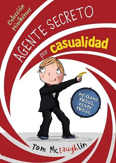 AGENTE SECRETO POR CASUALIDAD (MINIHEROES 1) | 9788469607817 | MCLAUGHLIN, TOM | Llibreria Drac - Llibreria d'Olot | Comprar llibres en català i castellà online