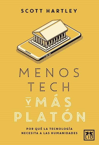 MENOS TECH Y MÁS PLATÓN | 9788417277765 | HARTLEY, SCOTT | Llibreria Drac - Llibreria d'Olot | Comprar llibres en català i castellà online