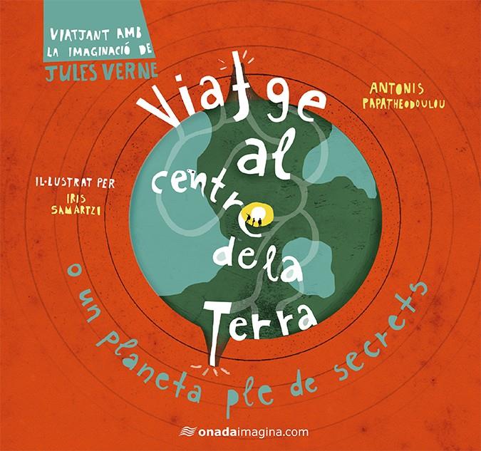 VIATGE AL CENTRE DE LA TERRA | 9788417050245 | SAMARTZI, IRIS; PAPATHEODOULOU, ANTONIS | Llibreria Drac - Llibreria d'Olot | Comprar llibres en català i castellà online