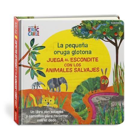 PEQUEÑA ORUGA GLOTONA JUEGA AL ESCONDITE CON LOS ANIMALES SALVAJES, LA | 9788417742386 | CARLE, ERIC | Llibreria Drac - Llibreria d'Olot | Comprar llibres en català i castellà online