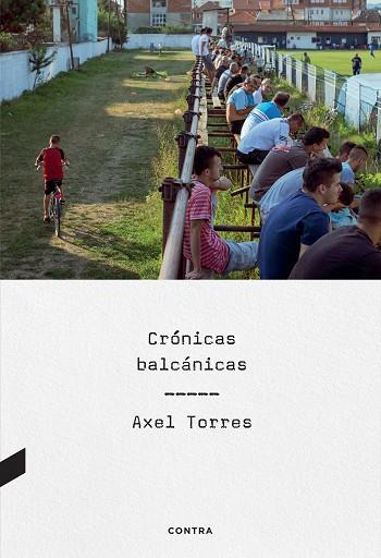 CRÓNICAS BALCÁNICAS | 9788410045057 | TORRES, AXEL | Llibreria Drac - Llibreria d'Olot | Comprar llibres en català i castellà online
