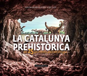 CATALUNYA PREHISTÒRICA, LA | 9788490348710 | OLIVÉ, ROC; ORLANDI, GUILLEM | Llibreria Drac - Llibreria d'Olot | Comprar llibres en català i castellà online