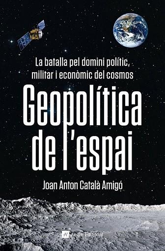 GEOPOLÍTICA DE L'ESPAI | 9788419017475 | CATALÀ AMIGÓ, JOAN ANTON | Llibreria Drac - Llibreria d'Olot | Comprar llibres en català i castellà online