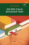 NO ENS CALIA ESTUDIAR TANT | 9788494235092 | ROJALS, MARTA | Llibreria Drac - Llibreria d'Olot | Comprar llibres en català i castellà online