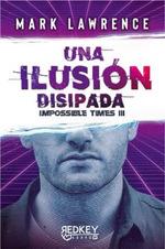 ILUSIÓN DISIPADA, UNA (IMPOSSIBLE TIMES III) | 9788412543889 | LAWRENCE, MARK | Llibreria Drac - Llibreria d'Olot | Comprar llibres en català i castellà online