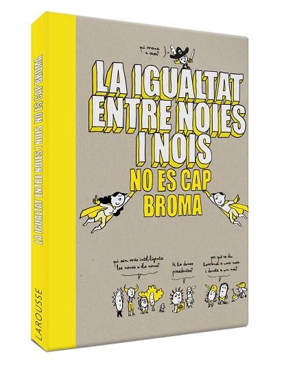 IGUALTAT ENTRE NOIES I NOIS NO ÉS CAP BROMA, LA | 9788418100086 | LAROUSSE EDITORIAL | Llibreria Drac - Llibreria d'Olot | Comprar llibres en català i castellà online