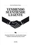 VENDIENDO SE ENTIENDE LA GENTE | 9788484287834 | MARTINEZ, JOSE LUIS | Llibreria Drac - Llibreria d'Olot | Comprar llibres en català i castellà online