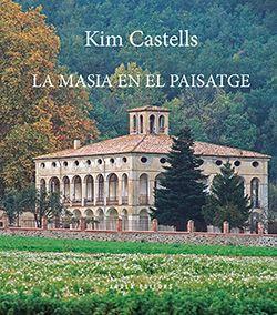 MASIA EN EL PAISATGE, LA | 9788494995187 | CASTELLS, KIM | Llibreria Drac - Librería de Olot | Comprar libros en catalán y castellano online
