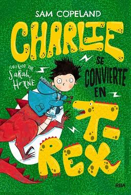 CHARLIE SE CONVIERTE EN T-REX | 9788427218659 | COPELAND, SAM | Llibreria Drac - Llibreria d'Olot | Comprar llibres en català i castellà online