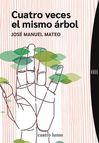 CUATRO VECES EL MISMO ÁRBOL | 9788419783127 | MATEO, JOSÉ MANUEL | Llibreria Drac - Llibreria d'Olot | Comprar llibres en català i castellà online