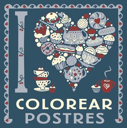 I LOVE COLOREAR POSTRES | 9788469628775 | AA.DD. | Llibreria Drac - Llibreria d'Olot | Comprar llibres en català i castellà online