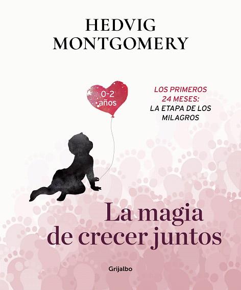 MAGIA DE CRECER JUNTOS, LA (0-2 AÑOS) | 9788417338732 | MONTGOMERY, HEDVIG | Llibreria Drac - Llibreria d'Olot | Comprar llibres en català i castellà online