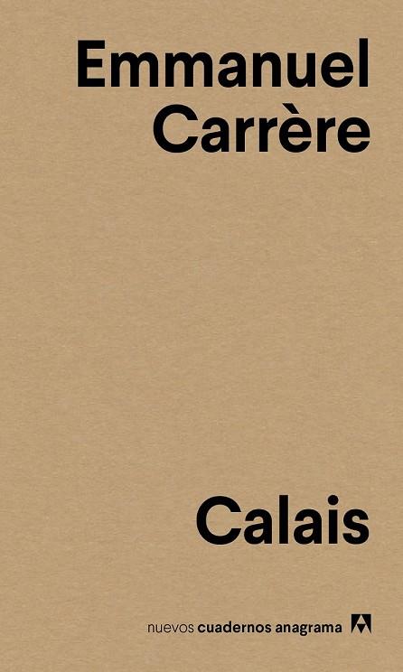 CALAIS (NUEVOS CUADERNOS ANAGRAMA 3) | 9788433916136 | CARRÈRE, EMMANUEL | Llibreria Drac - Llibreria d'Olot | Comprar llibres en català i castellà online